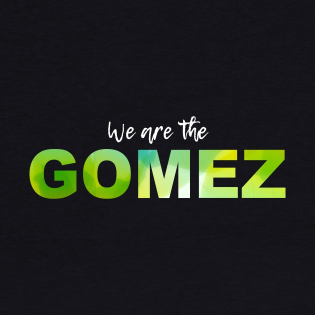 WE ARE GOMEZ (white) by Utopic Slaps
